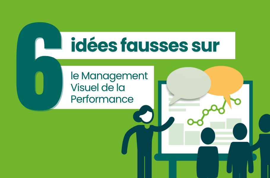 6 fausses idées sur le management visuel de la performance