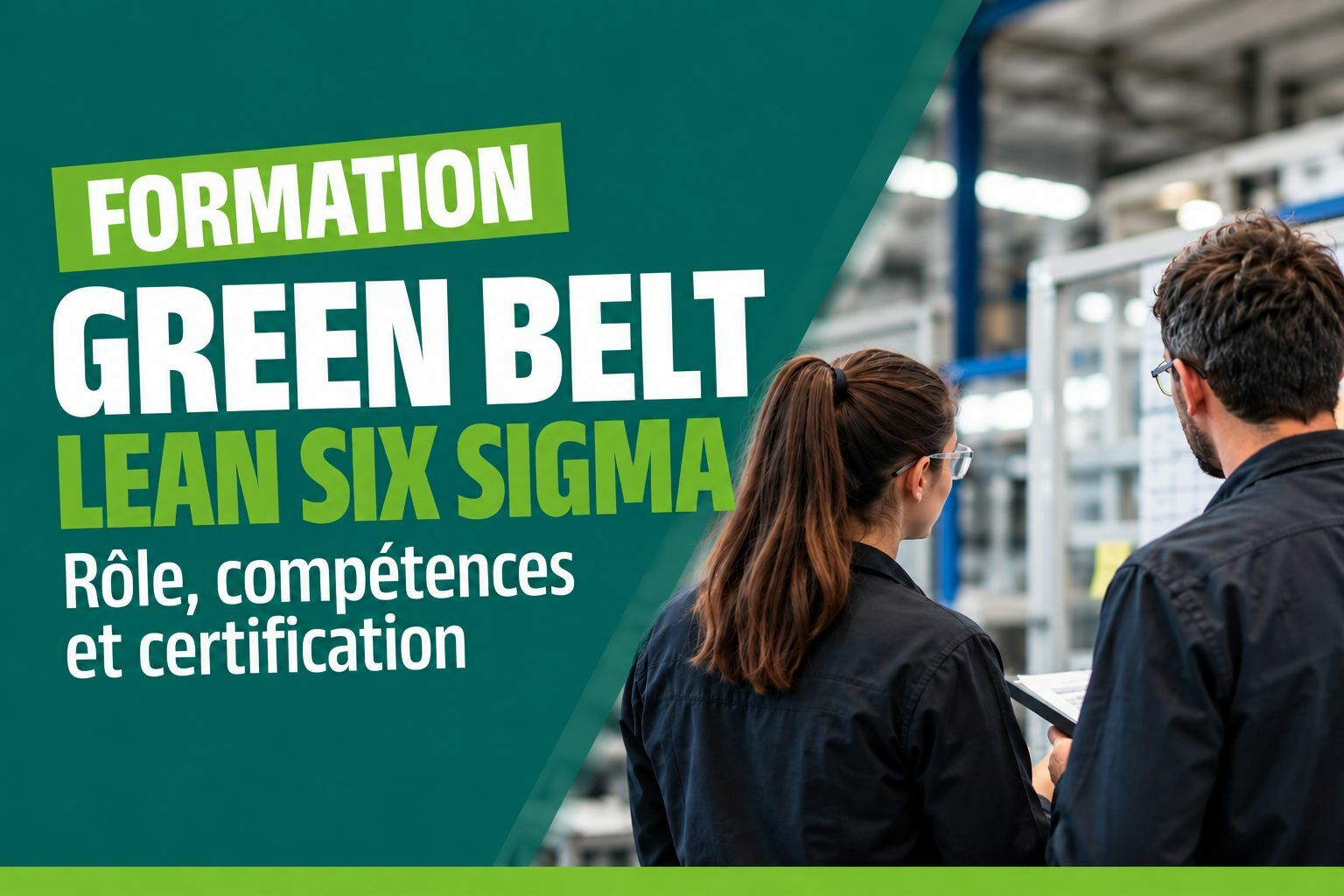Formation Green Belt Lean Six Sigma rôle, compétences et certification Miniature de l'article sur la formation Green Belt Lean Six Sigma, avec le titre « Rôle, compétences et certification » et deux professionnels échangeant dans un environnement industriel.