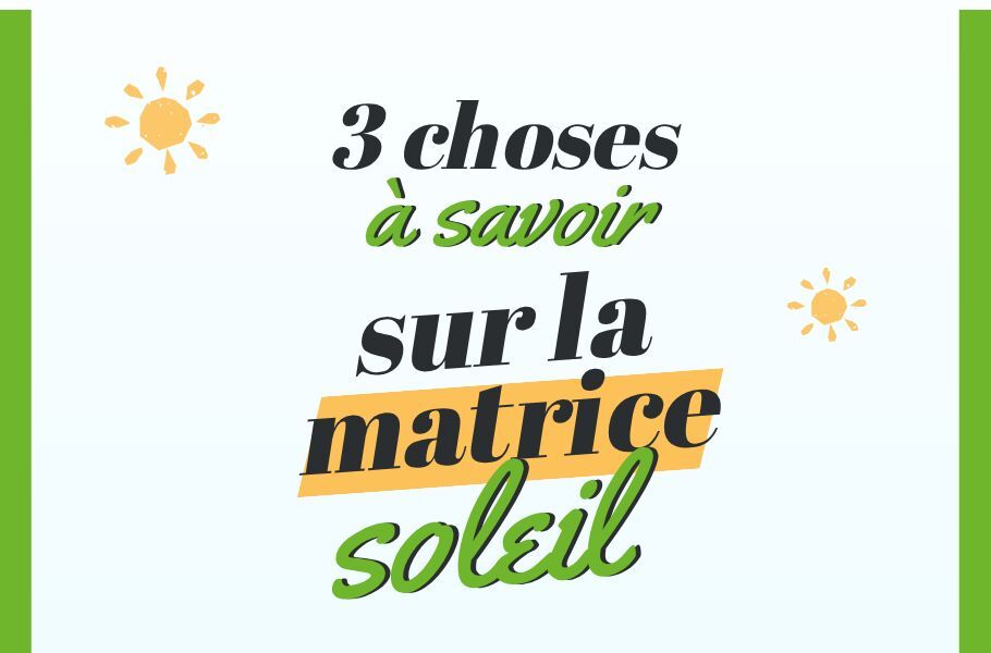 3 choses à savoir sur la matrice soleil