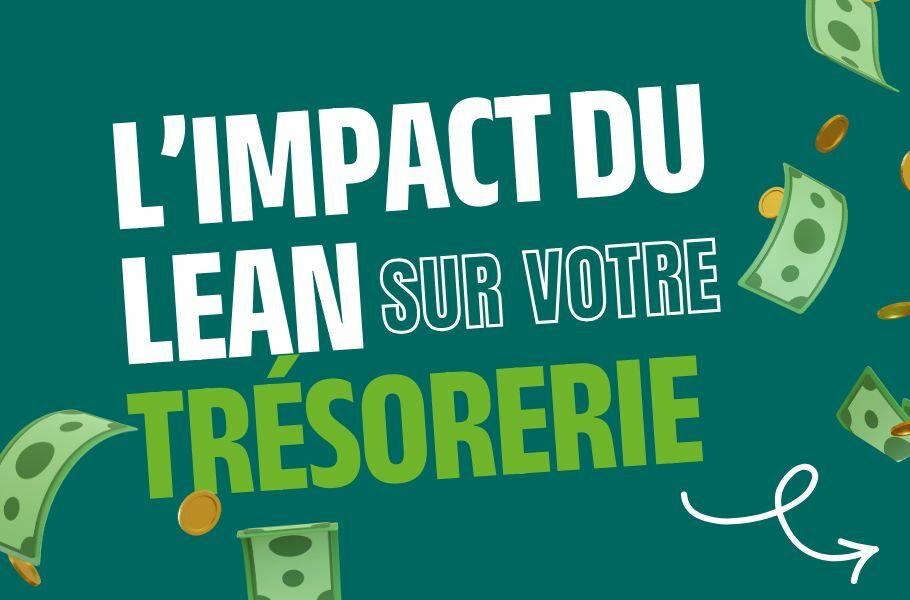L’impact du Lean sur votre BFR et votre Trésorerie L’impact du Lean sur votre BFR et votre Trésorerie