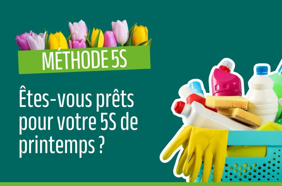 Méthode 5S : êtes-vous prêts pour votre 5S de printemps ? Méthode 5S : êtes-vous prêts pour votre 5S de printemps ?